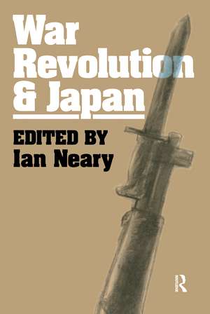 War, Revolution and Japan de Ian Neary