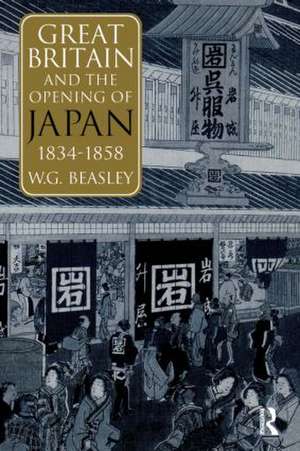 Great Britain and the Opening of Japan 1834-1858 de William G Beasley