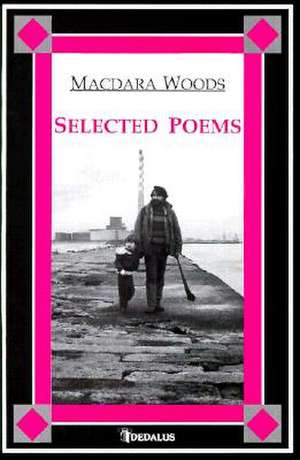 Selected Poems de Macdara Woods