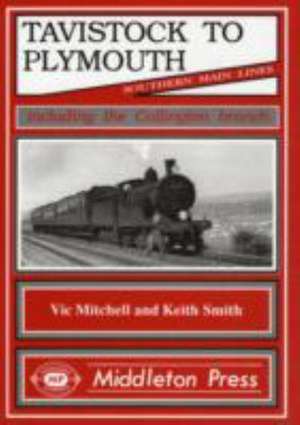 Mitchell, V: Tavistock to Plymouth and Callington Branch de Keith Smith