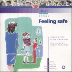 Feeling Safe: Tina's Story de Sheila Byrne