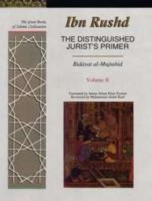 The Distinguished Jurist's Primer Volume II: Bidayat al-Mujtahid wa Nihayat al-Muqtasid de Ibn Rushd