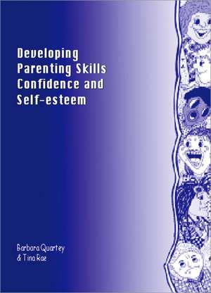 Developing Parenting Skills, Confidence and Self-Esteem: A Training Programme de Barbara Quartey