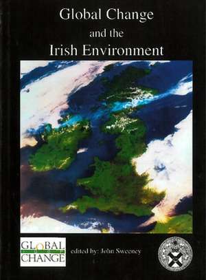 Global Changes and the Irish Environment de John Sweeney