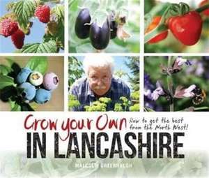 Grow Your Own in Lancashire de Malcolm Greenhalgh