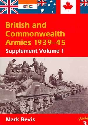 British and Commonwealth Armies 1939-45: Supplement 1 de Mark Bevis