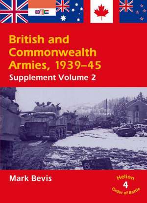 British & Commonwealth Armies, 1939-45 de Mark Bevis