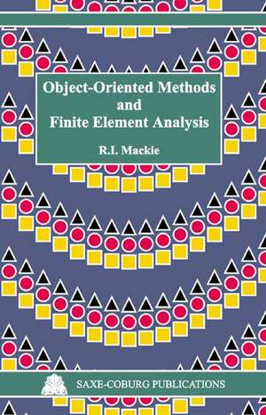 Object-Oriented Methods and Finite Element Analysis de R. I. MacKie