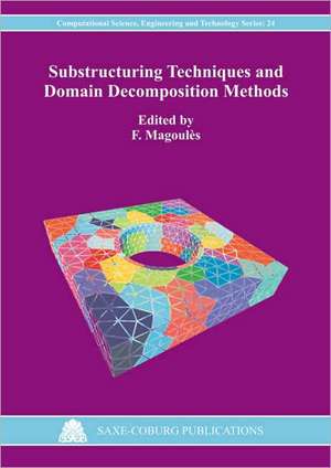 Substructuring Techniques and Domain Decomposition Methods de F. Magoules