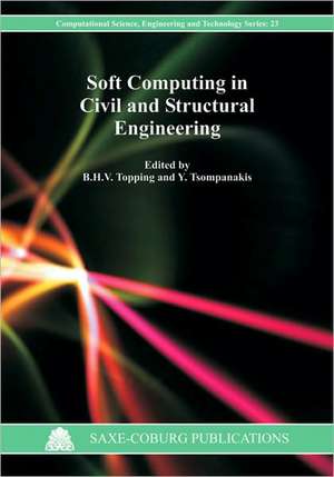 Soft Computing in Civil and Structural Engineering de B. H. V. Topping