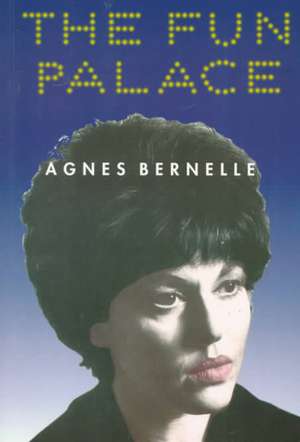 The Fun Palace: An Autobiography de Agnes Bernelle