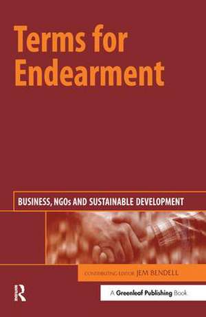 Terms for Endearment: Business, NGOs and Sustainable Development de Jem Bendell