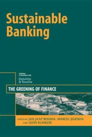 Sustainable Banking: The Greening of Finance de Jan Jaap Bouma