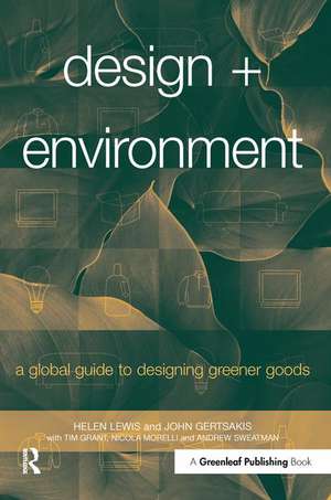 Design + Environment: A Global Guide to Designing Greener Goods de Helen Lewis