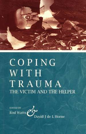 Coping with Trauma: The Victim and the Helper de Rod Watts