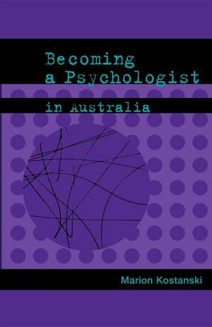 Becoming a Psychologist in Australia de Marion Kostanski