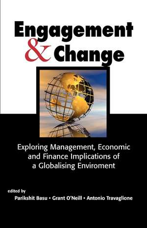 Engagement & Change: Exploring Management, Economic and Finance Implications of a Globalising Environment de Parikshit K. Basu