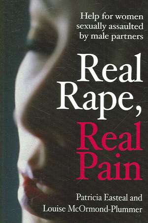 Real Rape, Real Pain de P Easteal