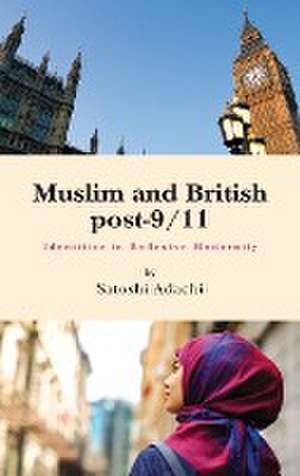 Muslim and British Post-9/11 de Satoshi Adachi