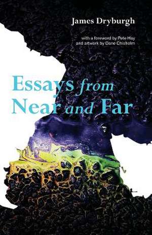 Essays from Near and Far de James Dryburgh