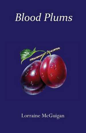 Blood Plums de Lorraine McGuigan