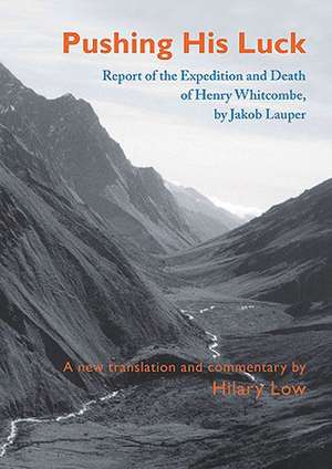 Pushing His Luck: Report of the Expedition and Death of Henry Whitcombe de Jakob Lauper