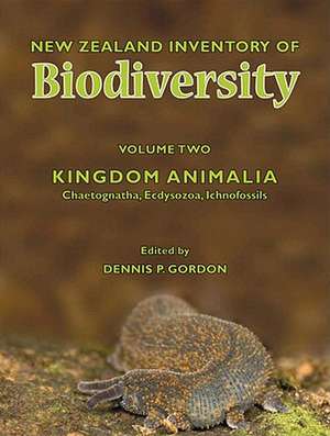 New Zealand Inventory of Biodiversity, Volume 2: Kingdom Animalia Chaetognatha, Ecdysozoa, Ichnofossils de Dennis P. Gordon