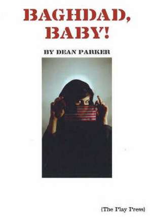 Baghdad, Baby! de Dean Parker