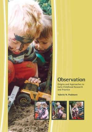 Observation: Origins and Approaches to Early Childhood Research and Practice de Valerie Podmore