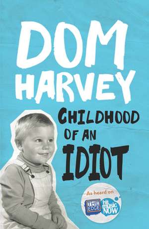 Childhood of an Idiot de Dom Harvey