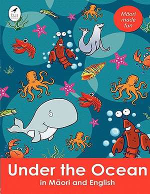 Under the Ocean in Maori and English de Ahurewa Kahukura