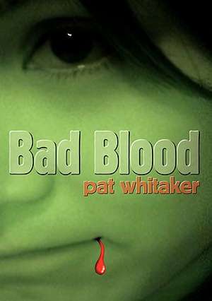 Bad Blood de Pat Whitaker