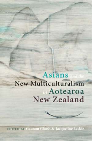 Asians and the New Multiculturalism in Aotearoa New Zealand de Gautam Ghosh