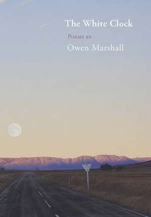 The White Clock: New Poems de Owen Marshall