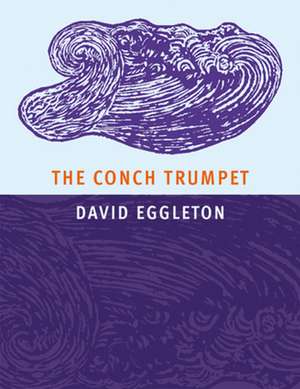 The Conch Trumpet de David Eggleton