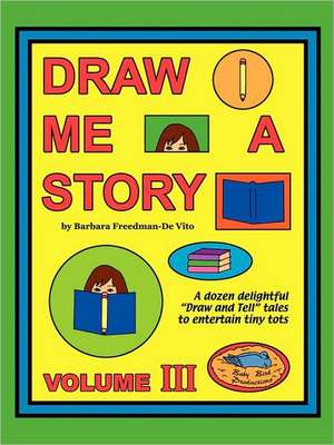 Draw Me a Story Volume III de Barbara Freedman-De Vito