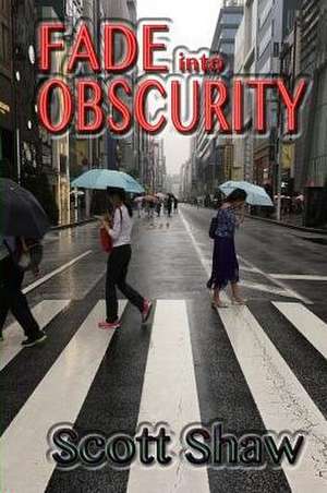 Fade Into Obscurity de Scott Shaw