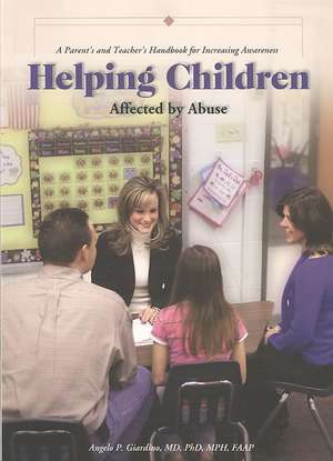 Helping Children Affected by Abuse: A Parent's and Teachers Handbook for Increasing Awareness de Angelo P. Giardino