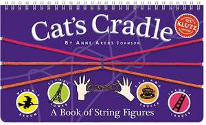 Cat's Cradle: A Book of String Figures [With Three Colored Cords] de Anne Akers Johnson