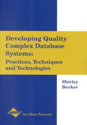 Developing Quality Complex Database Systems de Shirley A. Becker