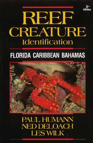 Reef Creature Identification: Florida Caribbean Bahamas de Paul Humann