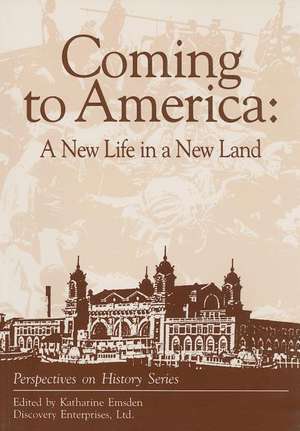 Coming to America: A New Life in a New Land de Katharine Emsden