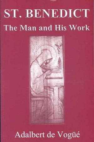 Saint Benedict – The Man and His Work de Adalbert De Vogüé