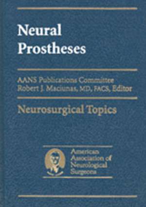 Neural Prostheses: Reversing the Vector of Surgery de Robert J. Maciunas