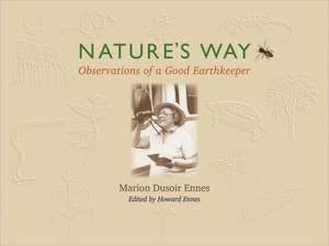 Nature's Way: Observations of a Good Earthkeeper de Marion Dusoir Ennes