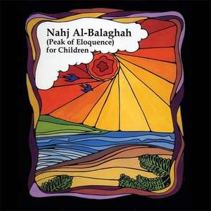 Nahj Al-Balaghah: (Peak of Eloquence) for Children de Bilqis Esmail