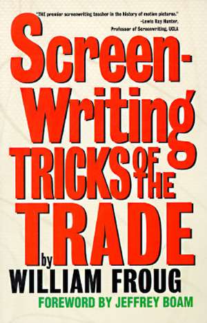 Screenwriting Tricks of the Trade de Froug