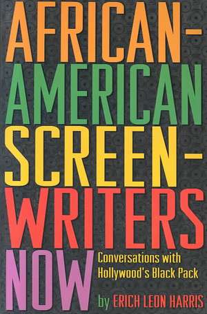 African-American Screen-Writers Now de Erich Leon Harris