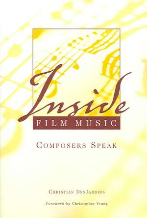 Inside Film Music: Composers Speak de Christian Desjardins