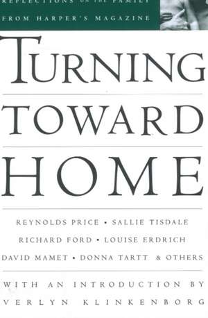 Turning Toward Home: Reflections on the Family: Reflections on the Family from Harper's Magazine de Anthology Anthology